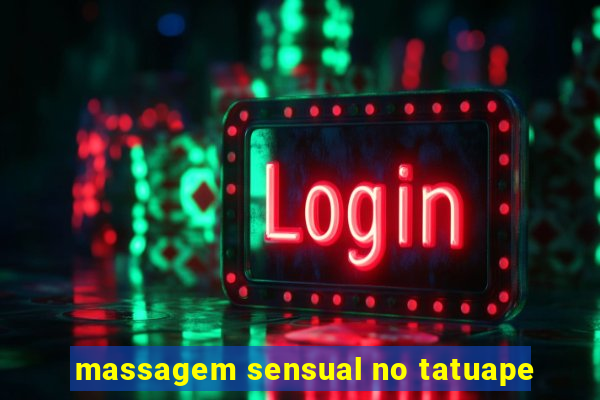 massagem sensual no tatuape